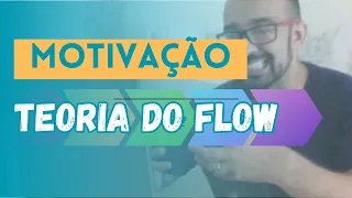 Os Segredos da Teoria do Flow para Motivação e Saúde | Divulga Saúde